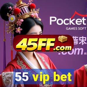 55 vip bet